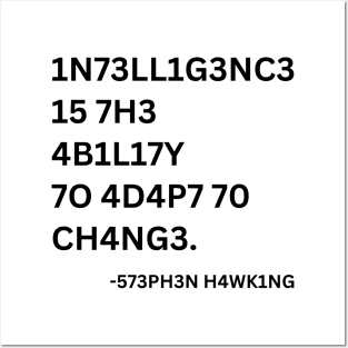 INTELLIGENCE IS THE ABILITY TO ADAPT TO CHANGE Posters and Art